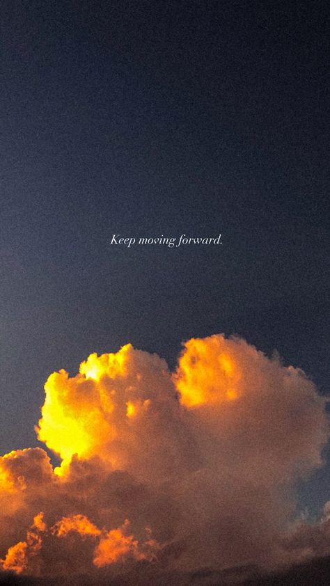 Keep Moving Forward Wallpaper, Keep Moving Forward Quotes, Forward Quotes, Moving Forward Quotes, Clouds Wallpaper, Instagram Picture Quotes, Cloud Wallpaper, On Phone, Keep Moving Forward