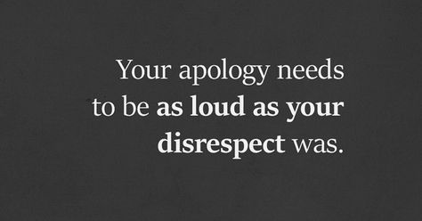 I Accept Your Apology, Quotes About People Saying Things Behind Your Back, No Need To Apologize Quotes, You Forgot About Me Quotes, Normal Relationship Quotes, People Who Wont Apologize, Speak To People In A Way, I Will Not Apologize Quotes, Accepting Apology Quotes