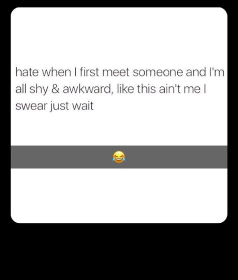 Shy Boyfriend Quotes, Relatable Crush Posts Awkward Moments, Why Am I So Awkward, Im Socially Awkward, I’m Not Shy Quotes, Shy People Memes Funny, Shy People Problems, Shy Crush Memes, Socially Awkward Memes