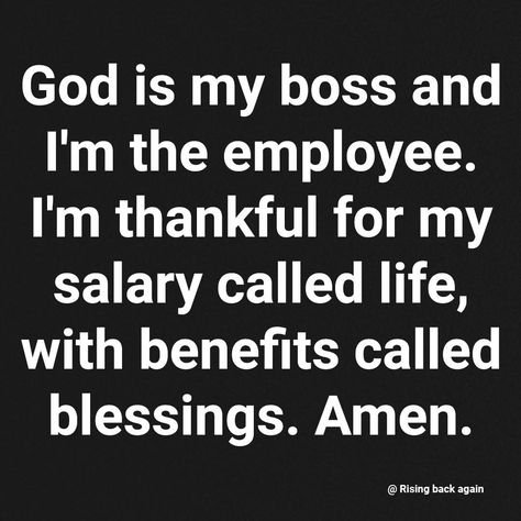 God Is My Boss And I Am His Employee, God Is Good To Me Quotes, God And Work Quotes, Powerful Quotes About God, God Quotes Inspirational Life, Judging Others Quotes, Sucks Quote, Blessed Life Quotes, Ceo Quote