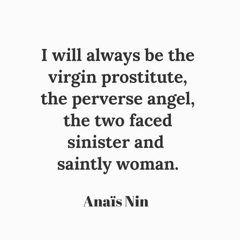 Anaïs Nin quote. Me too Anaïs, me too. ❤️ duality Anais Nin Aesthetic, Duality Quote, Losing Virginity Quotes, Quotes Charles Bukowski, Duality Quotes, Sylvia Plath Aesthetic, Virgin Quotes, Sinister Quotes, Quotes Typewriter