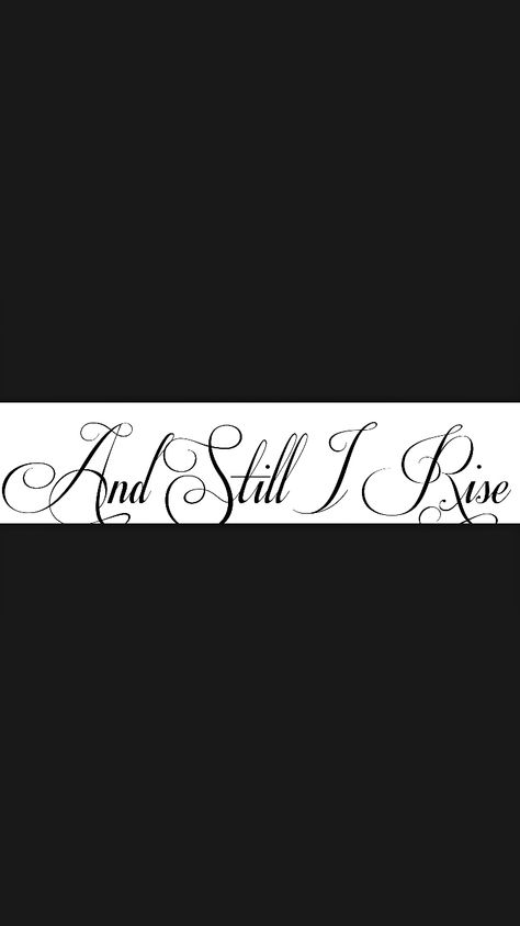 Foot tattoo 'And still I Rise..." I Still Rise Tattoo, And Still I Rise, And Still I Rise Tattoo, Still I Rise Tattoo Fonts, Rise Up Tattoo, Still I Rise Tattoo Ideas, October Tattoos, Emily Tattoo, I Rise Tattoo