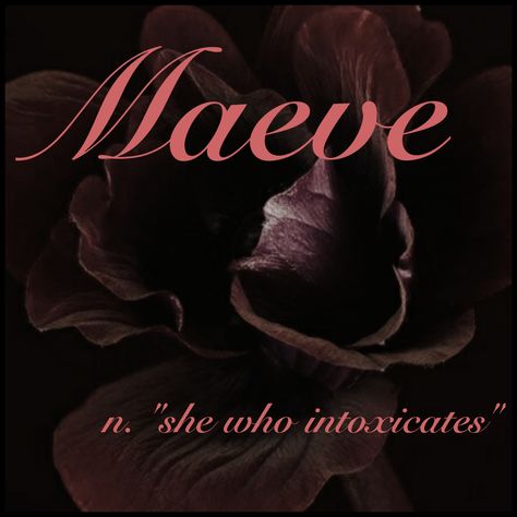 Girls Name: Maeve; Name meaning: "she who intoxicates"; Name Origin: Irish Gaelic Unique Surnames For Rpw Sbh, Maeve Name Aesthetic, Sn For Sbh Rpw, Maeve Name Meaning, Maeve Name, Rpw Unique Sn, Rpw Unique Names, Unique Names With Meaning, Gaelic Names