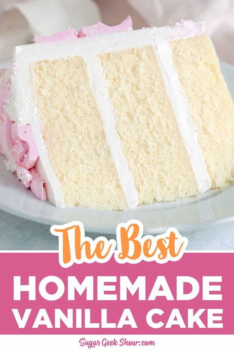 Moist Vanilla Cake Recipe From Scratch, Best Homemade Vanilla Cake, Vanilla Cake Recipe Moist, Best Vanilla Cake Recipe, Easy Vanilla Cake, Homemade Vanilla Cake, Sugar Geek, Easy Vanilla Cake Recipe, Moist Vanilla Cake