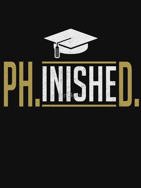 Phd Decoration Ideas, Phd Shirt Ideas, Phd Manifestation, Phinished Phd, University Graduation Quotes, Phd Graduation Photos, Phd Student Aesthetic, Masters Abroad, Phd Party