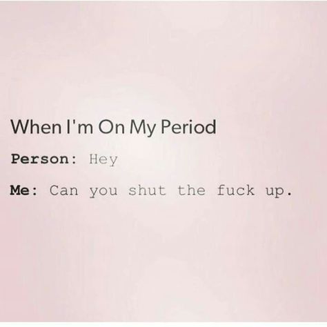 I know I'm not the only girl that gets irritated at the littlest things on my period Girls Period Quotes, Irritated Quotes, Period Quotes, On My Period, Exam Quotes Funny, Flowery Wallpaper, Pretty When You Cry, Only Girl, Cute Poses For Pictures