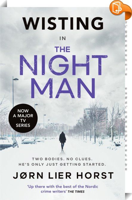 The Night Man : A SEVERED HEAD ON A STAKE. A BODY IN THE LAKE . . . THE PULSE-RAISING NEW WISTING NOVEL FROM 10 MILLION COPY BESTSELLER JORN LIER HORST, NOW A MAJOR BBC 4 TV SHOW 'Up there with the best of the Nordic crime writers' THE TIMES A SUNDAY TIMES CRIME BOOK OF THE MONTH _________ It happened in the quiet town of Larvik. A severed head displayed on a stake. A crime so dark only one man is capable of solving it: Police Inspector William Wisting. Before long, more bodie... Severed Head, Story Of The Year, Police Detective, Book Of The Month, 10 Million, Man Up, Penguin Books, Mystery Thriller, The Quiet