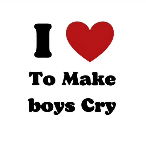 I Love To Make Boys Cry Logo, I Love Woman Pfp, I Love To Make Boys Cry Shirt, I Love Men Pfp, Pfp Funny Aesthetic, I Love Pfp, I Love Men, Funny Mean Quotes, I Hate Boys