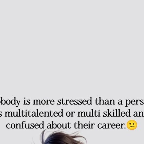 SolitaireWomen💫 on Instagram: "😂😕No, I'm neither a narcissist nor multi-talented, but a multitasker, multi skilled and that's the problem. 
#ConfusedHumanbeing😂
And even I'm just confused about this statement that i should laugh at this or sad.🤔
(Nobody is more stressed than a person who's multitalented or multi skilled and yet confused about their career.)

#solitairewomen" Career, Human, Quotes, On Instagram, Instagram