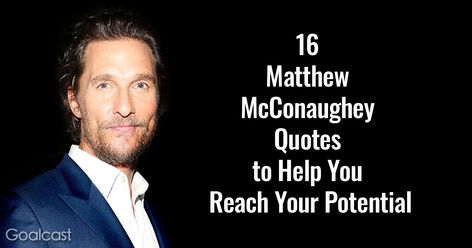 American actor, writer, producer and director, Matthew McConaughey is basically anything he wants to be. Here are 16 Matthew McConaughey quotes to help you evolve and reach your full potential. Matthew Mcconaughey Quotes, Matthew Mc, Overcome The World, Career Quotes, Blessed Quotes, Live In The Present, Celebrity Dads, People In Need, Matthew Mcconaughey