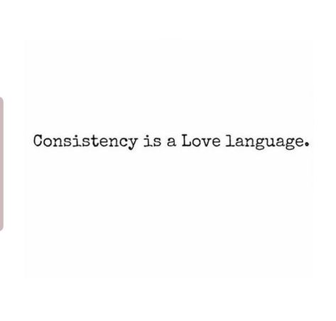 Consistency is a love language. Consistency Love Quotes, Consistency Is A Love Language, Quotes About Consistency Relationships, Love Language Quotes Funny, My Love Language Is Meme, My Love Language Quotes, Love Language Quotes, Consistency Quotes Relationships, Consistency Quotes