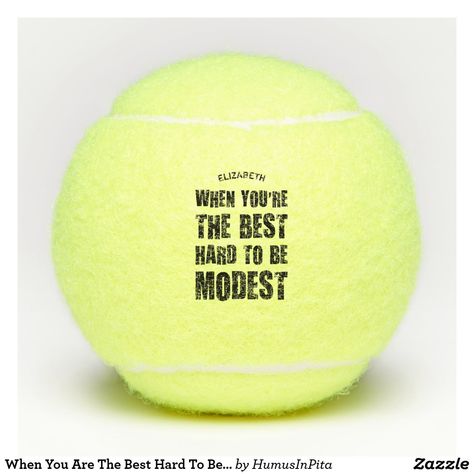 When You Are The Best Hard To Be Modest Funny Tennis Balls Business Birthday, Graduation Party Gifts, Tennis Party, Man Myth Legend, Tennis Quotes, Tennis Tips, Tennis Gear, Sports Coach, Tennis Gifts