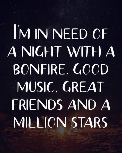 I Am In Need Of A Nigth With A Bonfire #thoughts #friends #music #life Bonfire Quote, Bonfire Quotes, Million Stars, Music Life, All About Me!, Thoughts And Feelings, Great Friends, Friends Quotes, Travel Quotes