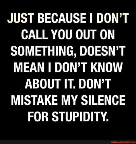 You Dont Have Balls Quotes, When The Story Doesnt Add Up, I Can Tell When Something Is Off, Being Put On The Back Burner Quotes, I Wish I Had A Time Machine, My Silence, Betrayal Quotes, Best Pics, Lesson Quotes