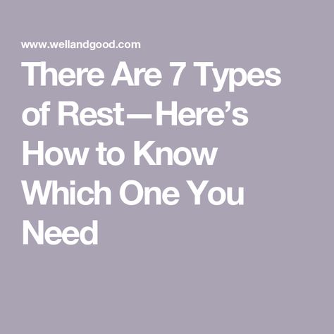 There Are 7 Types of Rest—Here’s How to Know Which One You Need Types Of Rest, Career Astrology, Brain Dump, Mindfulness Practice, Health Healthy, Fitness Diet, How To Know, To Tell, To Learn