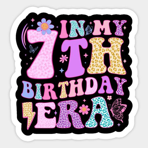 In My 7th Birthday Era 7th Birthday Version Colorful Groovy Retro Design, Funny birthday gifts for 7 year old girls. Makes the perfect 7th bday gift idea for Kids. Seven Year Old Girl Birthday Gifts. Age 7 Girls Clothes. -- Choose from our vast selection of stickers to match with your favorite design to make the perfect customized sticker/decal. Perfect to put on water bottles, laptops, hard hats, and car windows. Everything from favorite TV show stickers to funny stickers. For men, women, boys… 7th Birthday Theme Girl, Seven Year Old Girl Birthday, 7 Year Birthday Party Ideas Girl, Birthday Widget, Girl Birthday Gifts, 10 Birthday Cake, 10 Birthday, Bday Gift, Girl Birthday Themes