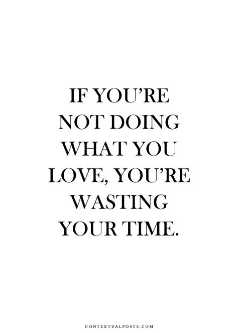 If you're not doing what you love, you're wasting your time. #quote How To Believe, Vie Motivation, Bohol, A Quote, Positive Thoughts, The Words, Great Quotes, Beautiful Words, Inspirational Words