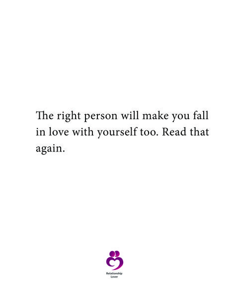 The right person will make you fall in love with yourself too. Read that again. #relationshipquotes #womenquotes The Right Person Will Make You Fall, Fall Back In Love With Yourself, Fall In Love With Yourself Quotes, The Right Person, The Right Person Quotes, Simply Quotes, Godly Relationship Quotes, Fall In Love With Yourself, Falling Back In Love