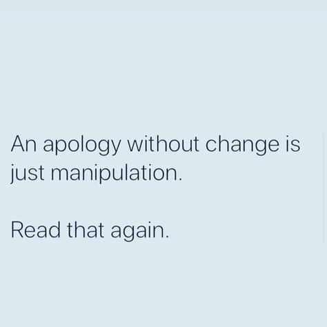 Saying Sorry But Not Changing, Saying Sorry Without Change, Things Im No Longer Apologizing For Quote, Sorry Without Change Quotes, No Apology Quotes, Manipulating People Quotes, Dissapointed But Not Surprised Quotes, Manipulated Aesthetic, Manipulationship Quotes