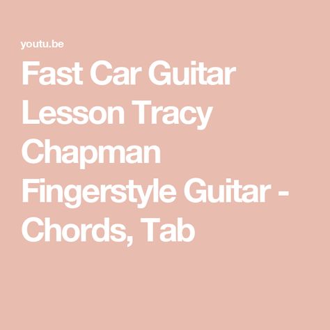 Fast Car Guitar Lesson Tracy Chapman Fingerstyle Guitar - Chords, Tab Tracy Chapman, Fingerstyle Guitar, Guitar Tutorial, Classic Songs, Guitar Tabs, Guitar Chords, Guitar Lessons, Fast Cars, Acoustic Guitar