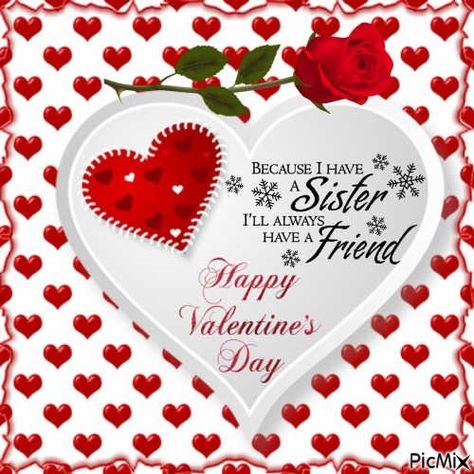 Happy Valentine's Day Sister Quotes, Valentines Day Sister, Happy Valentines Day Sister, Sister Valentine, Happy Valentines Day Pictures, Valentines Day Poems, Sisters Images, Happy Valentines Day Wishes, Happy Valentine Day Quotes