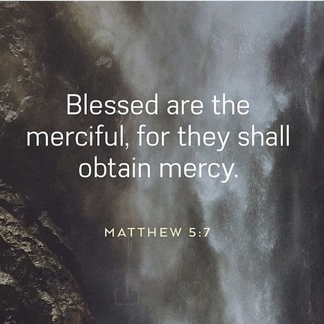 Blessed are the merciful, for they shall obtain mercy. Matthew 5:7 Blessed Are The Merciful, Matthew 5 7, Matthew 5, Scripture Pictures, Christian Quotes, Spirituality, Quotes, Quick Saves