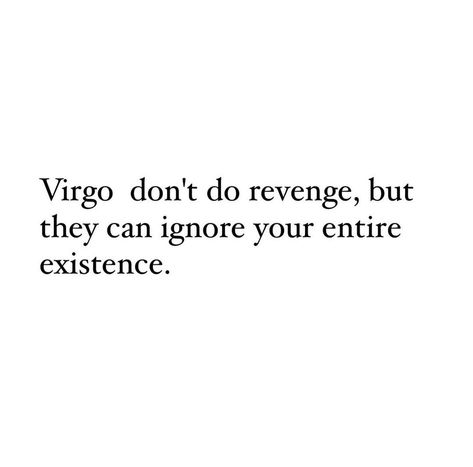 Virgo Sayings, Ems Quotes, Virgo Energy, Being Ignored Quotes, Virgo Goddess, Virgo Personality, Virgo Star Sign, Virgo Traits, Virgo Quotes