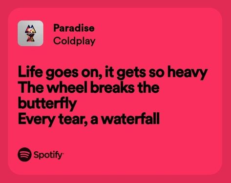 Coldplay Captions, Paradise Lyrics, Coldplay Paradise, Coldplay Lyrics, Summer Child, Spotify Lyrics, Life Goes On, Coldplay, Lyric Quotes