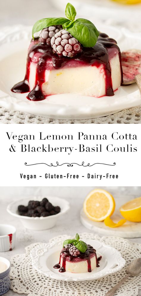 Vegan Lemon Panna Cottas with Blackberry-Basil Coulis desserts Upscale Vegan Recipes, Dairy Free Panna Cotta, Dairy Free Spring Desserts, Vegan Panna Cotta Recipe, Vegan Panacotta Recipe, Peach Panna Cotta, Vegan Panacotta, Fruity Desserts Easy, Upscale Desserts