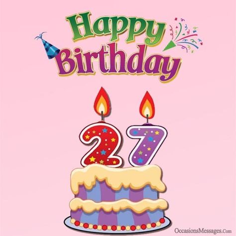 https://www.occasionsmessages.com/birthday/27th-birthday-wishes-greetings Happy 27th Birthday Daughter, Happy 27th Birthday Quotes, Happy 27 Birthday Quotes, 27th Birthday Quotes, Birthdays Quotes, Birth Wishes, Candle Cakes, Happy 27th Birthday, Free Birthday Gifts