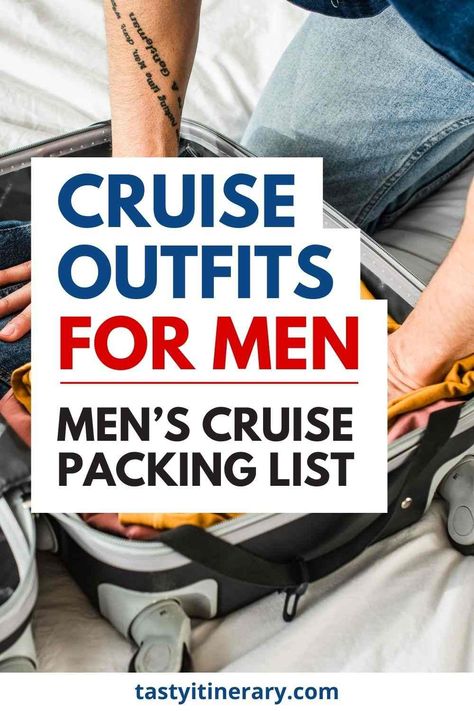 Cruise Wear for Men Guide: Packing Tips and List | Tasty Itinerary Carribean Cruise Packing List, Mens Cruise Outfits, River Cruise Outfits, Cruise Ship Outfits, Cruise Packing Checklist, Men Guide, Alaska Cruise Packing List, Men Wardrobe, Alaskan Cruise Outfits