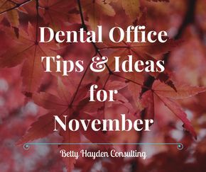 November Dental Office Tips and Ideas from Betty Hayden Consulting Fall Dental Office Decor Ideas, Dental Office Fall Decorations, Dental Office Management, Dental Terminology, Dental Office Marketing, Office Marketing, Dental Ideas, Kindness Week, Dentist Assistant