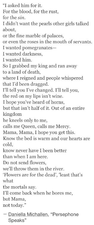 I absolutely love this poem as well as the idea that Persephone was not, in fact, kidnapped, but instead willingly ate the pomegranate seeds to stay with Hades Pomegranate Hades And Persephone, Who Is Persephone, Hades Poem, Persephone Poem, Hades Pomegranate, Pomegranate Poem, Persephone Hades, The Poem, Hades And Persephone