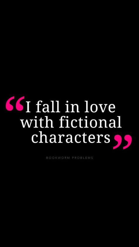 Fictional Men Quotes, Fictional Characters Aesthetic, Love With Fictional Characters, In Love With Fictional Characters, Fictional Characters Quotes, Love Sentences, Characters Quotes, Bookworm Problems, Characters Aesthetic