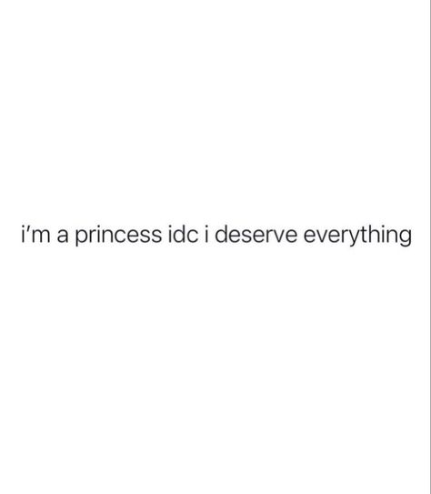 Im A Princess Quotes, Princess Tweets, Lil Quotes, Toxic Quotes, Princess Quotes, Im A Princess, I Deserve, A Princess, Fact Quotes