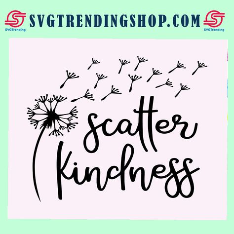 Scatter Kindness Svg Free, Scatter Kindness, Dandelion Sayings, Breathe Quotes, Card Sayings, Rare Words, Just Breathe, Image Transfer, Craft Inspiration