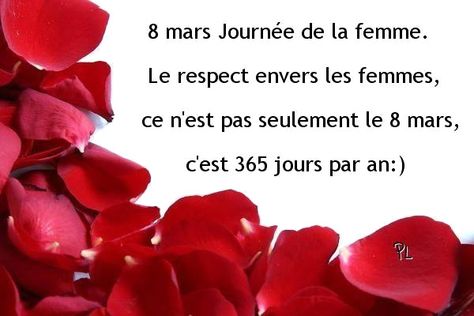 8 mars, Journée de la femme. Le respect envers les femmes, ce n'est pas seulement le 8 mars, c'est 365 jours par an :) #journeedelafemme 8 mars petales de roses Happy New Month Quotes, New Month Quotes, Hero Quotes, Happy Woman Day, Logo Facebook, French Quotes, Le Crochet, Bff Pictures, Famous Women