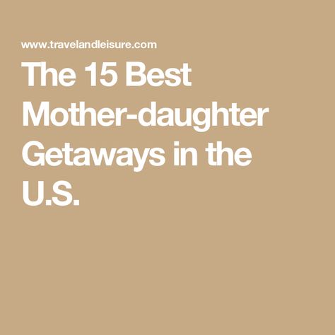 The 15 Best Mother-daughter Getaways in the U.S. Mother Daughter Trip Ideas, Underwater Music, Grove Park Inn, Mother Daughter Trip, Family Beach Trip, Paris Travel Guide, Wine Country California, With Mom, Best Mother