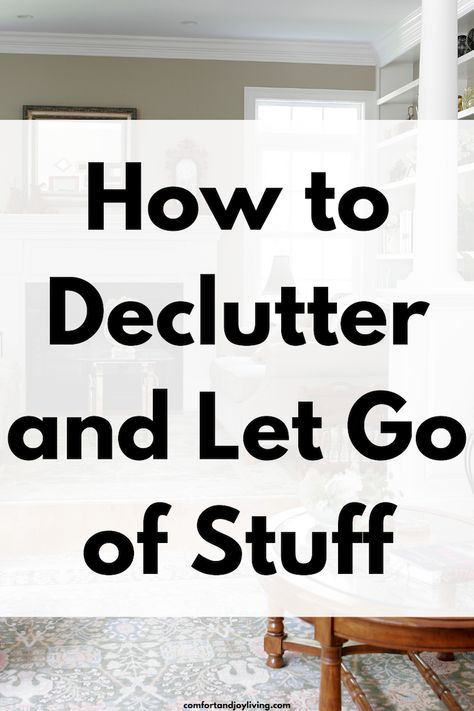 How to Declutter and Let Go of Stuff Cleaning Kids Room, Mom Routine, How To Declutter, Declutter Your Life, Clutter Free Home, Habits Of Successful People, Declutter Your Home, Get Your Life, Organization Bedroom