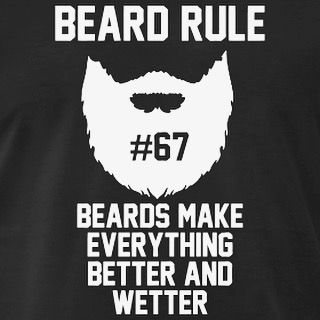 Beard rule no. 67: "Beards make everything better and wetter."  #beard #beards #bearded #beardman #fullbeard #men #beardlife #beardgang #wednesday #beardedman #life #instapic #picoftheday #beardsofinstagram #2016 #picture #fun #quote #fitfamdk #fitness #bodybuilding #cycling #crossfit #true #boxing #running #mma #beardgrowth #beardrules #amazing by the_beard_journey Beard Jokes, Beard Quotes, Diy Beard, Beard Rules, Beard Game, Beard Humor, Beard Lover, Beard Love, Beard Tattoo