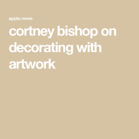 cortney bishop on decorating with artwork Cortney Bishop Design, Cortney Bishop, Design Rules, Led Decor, Second Hand, Home And Garden, Interior Design, Design