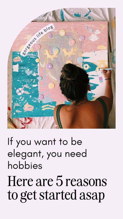 how to be more elegant and feminine. Hobby ideas for women. Feminine hobbies to try