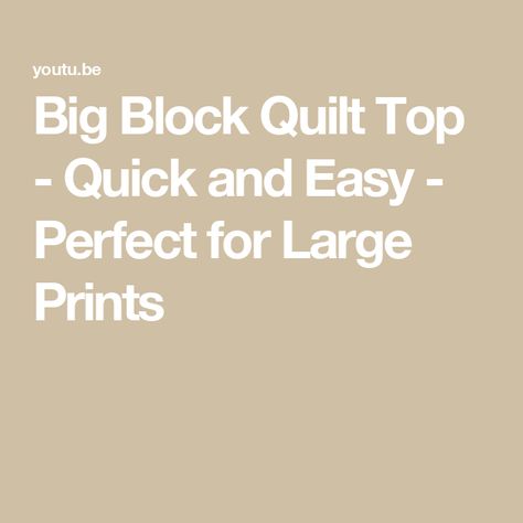 Big Block Quilt Top - Quick and Easy - Perfect for Large Prints Easy Big Block Quilt Patterns Free, Big Quilt Blocks, Big Block Quilt Patterns Large Prints, Large Block Quilt Patterns Free, Large Quilt Blocks Patterns, Large Quilt Blocks Patterns Free, Large Block Quilts, Large Block Quilt Patterns, Big Block Quilt Patterns Free