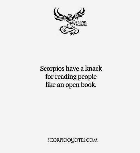 Quotes about Scorpio:     Scorpios have a knack for reading people like an open book. About Scorpio, Reading People, All About Scorpio, Read People, Astrology Scorpio, Scorpio Traits, The Scorpions, Scorpio Girl, Scorpio Love