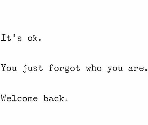 You Forgot Who You Were Welcome Back, Are You Ok, Its Ok, Ask Me Anything, Losing You, Its Okay, Welcome Back, Lost, Memes