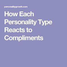 How Each Personality Type Reacts to Compliments Entp Things, Enfp Things, Infp 4w5, Myer Briggs, Character Archetypes, Infj Traits, Personality Descriptions, Istj Personality, Enfj Personality