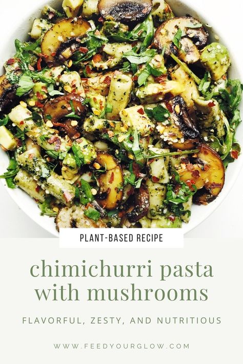 Recipes Using Chimichurri Sauce, Chimichurri Chicken Pasta, Vegan Chimichurri Dish, Chimichurri Pasta Salad, Summer Mushroom Recipes, Chimichurri Mushrooms, Chimichurri Pasta, Dry Mushroom Recipes, Avocado Chimichurri