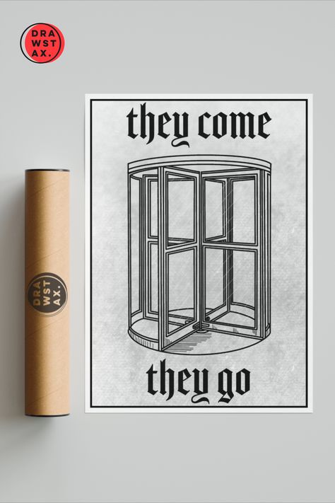 An art print of a revolving door with the gothic text above and below the drawing that reads "They Come, They Go". The drawing is in a line work tattoo style. Front Door Tattoo, Tattoo Door, Door Tattoos, Doorway Tattoos, Open Door Tattoo, They Come They Go Tattoo, Go Tattoo, Revolving Door, Monochrome Art