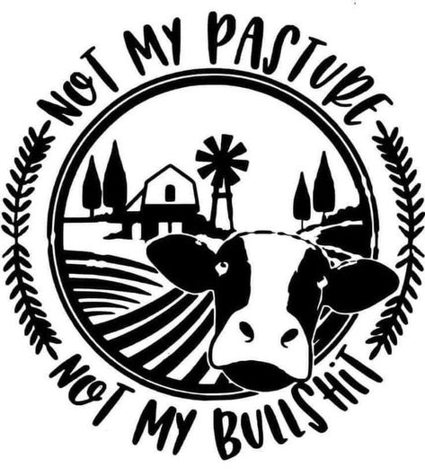 Cricut Decal Ideas, Not My Pasture, Cow Svg, Decal Ideas, Cricut Explore Projects, Cricut Projects Beginner, Cricut Craft Room, Diy Cricut, Random Image