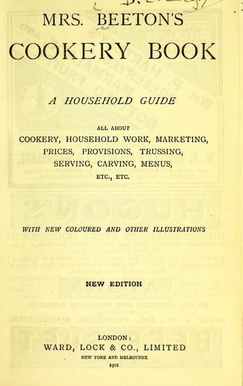 1901 - Mrs. Beeton's cookery book : a household guide all about cookery, household work, marketing, prices, provisions, trussing, serving, carving, menus, etc., etc. With new coloured and other illustrations : Beeton, Mrs. (Isabella Mary), 1836-1865 : Free Download, Borrow, and Streaming : Internet Archive Household Management, Home Doctor, Cookery Books, Recipe Boards, Vintage Cookbooks, Vintage Recipes, Recipe Book, Internet Archive, The Borrowers